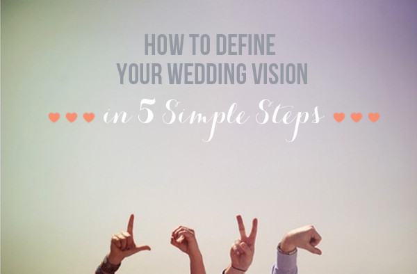 How to define your wedding vision | Pocketful of Dreams